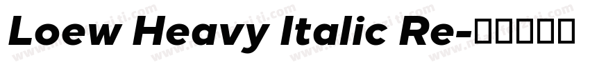Loew Heavy Italic Re字体转换
